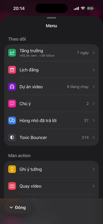 Menu mở từ đáy: nhóm Theo dõi gồm Tăng trưởng, Lịch đăng, Dự án video, Chú ý, Đã trả lời, Toxic Bouncer, nhóm Màn action gồm Ghi ý tưởng, Quay video, nút Đóng ở đáy